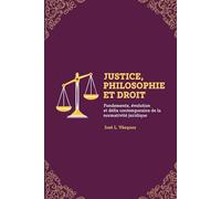 JUSTICE, PHILOSOPHIE ET DROIT: Fondamentaux, évolution et défis contemporains des régulations juridiques (DERECHO, FILOSOFÍA Y JUSTICIA)
