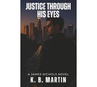 Justice Through His Eyes: A James Nichols Novel