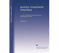 Justice-treatment interface: A cross-discipline training course : participant manual