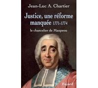 Justice, une réforme manquée 1771-1774: Le chancelier de Maupeou