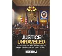 JUSTICE UNRAVELED: How The Minnesota Legal System Failed