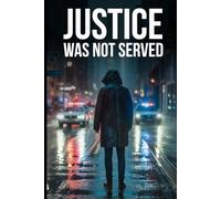 Justice Was Not Served