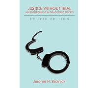 Justice Without Trial: Law Enforcement in Democratic Society (Classics of Law & Society)