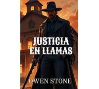 Justicia en llamas: Novela del Oeste con Owen Stone (Novelas Cortas del Oeste)