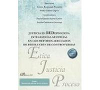 Justicia en REDefinición: Inteligencia Artificial en los métodos adecuados de resolución de controversias
