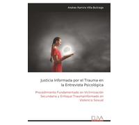 Justicia Informada por el Trauma en la Entrevista Psicológica: Procedimiento Fundamentado en Victimización Secundaria y Enfoque Traumainformado en Violencia Sexual