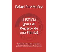 JUSTICIA (para el Reparto de una Flauta): Diálogo filosófico sobre propiedad y justicia. Desde Sócrates a Amartya Sen.
