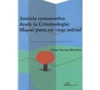 Justicia restaurativa desde la Criminología: Mapas para un viaje inicial