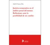 Justicia Restaurativa En El Ámbito Penal Del Menor. Reflexiones Ante L