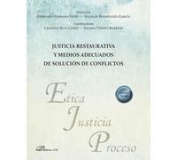Justicia Restaurativa Y Medios Adecuados De Solucion De Conflictos