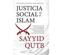 justicia social En El Islam: La obra fundamental en el pensamiento islámico contemporáneo y piedra angular del movimiento de los Hermanos Musulmanes. (Pensamiento político)