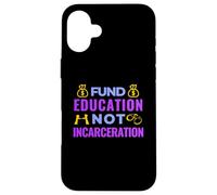 Justicia Social - Fondo para la Educación, no el Encarcelamiento - BLM Carcasa para iPhone 16 Plus