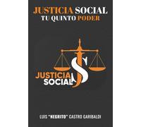 JUSTICIA SOCIAL: TU QUINTO PODER