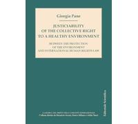 Justiciability of the collective right to a healthy enviroment. Between the protection of the enviroment and international human rights law
