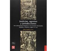 JUSTICIAS, AGENTES Y JURISDICCIONES DE LA MONARQUÍA HISPÁNICA A LOS ESTADOS NACIONALES ESPAÑA Y AMÉRICA, SIGLOS XVI-XIX (Historia)