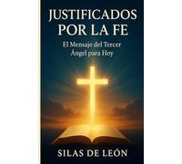 JUSTIFICADOS POR LA FE: Cómo entender el Mensaje del Tercer Ángel, la marca de la bestia y el juicio final (EL SELLO DE DIOS Y LA MARCA DE LA BESTIA)