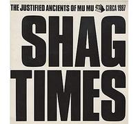 JUSTIFIED ANCIENTS OF MU MU - JUSTIFIED ANCIENTS OF MU MU / SHAG TIMES