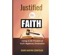 Justified by Faith: Living in the Freedom of God's Righteous Declaration