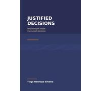 Justified Decisions: Why Intelligent People Make Unsafe Decisions