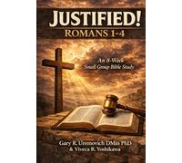 Justified! Romans 1-4: An 8-Week Small Group Bible Study (Conversational Small Group Bible Studies)