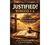 Justified! Romans 1-4: An 8-Week Small Group Bible Study (Conversational Small Group Bible Studies)