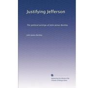 Justifying Jefferson: The political writings of John James Beckley