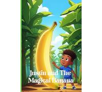 Justin and The Magical Banana