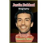 Justin Baldoni Biography: Unique life and legacy of an American actor, author and Philanthropist (The Collection Of The Biographies Of Amazing Personalities)