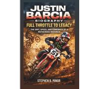 JUSTIN BARCIA BIOGRAPHY: Full Throttle To Legacy: The Grit, Speed, And Comeback Of A Motocross Maverick