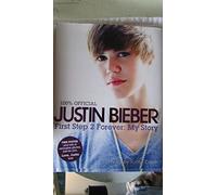 Justin Bieber – First Step 2 Forever: My Story (100% Official) – Harper Collins Publishers