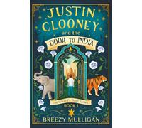 Justin Clooney and the Door to India: 1 (The Wizard's Door Series)