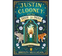 Justin Clooney and the Door to India (The Wizard's Door Series)
