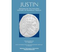 Justin: Epitome of the Philippic History of Pompeius Trogus: 3 (Society for Classical Studies Classical Resources)