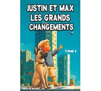 Justin et Max : Les Grands Changements: SAGA pour enfant - histoires pour enfant - livre pour enfant 7 ans 8 ans 9 ans - lecture du soir dès 6 ans - ... être lu indépendamment des premiers tomes