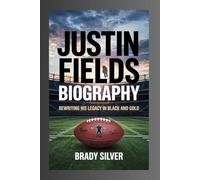 JUSTIN FIELDS BIOGRAPHY: Rewriting his Legacy in Black and Gold