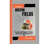 JUSTIN FIELDS KIDS BIOGRAPHY: Fast, Smart, and Unstoppable! - How Hard Work and Determination Made Him a Star