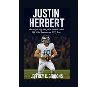 Justin Herbert: The Inspiring Story of a Small-Town Kid Who Became an NFL Star
