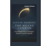 Justin Herbert the Silent Cannon: From Oregon Star to Chargers Phenom and NFL Royalty