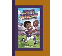 JUSTIN JEFFERSON BIOGRAPHY FOR KIDS: The Football Hero Who Shows Hard Work Pays Off