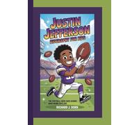 JUSTIN JEFFERSON BIOGRAPHY FOR KIDS: The Football Hero Who Shows Hard Work Pays Off