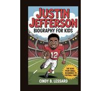justin jefferson biography for kids: The Road from Small Beginnings to Football Fame