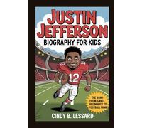 justin jefferson biography for kids: The Road from Small Beginnings to Football Fame