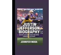 JUSTIN JEFFERSON BIOGRAPHY: How Does a Late Bloomer Catch Up and Surpass a Generation of Elite Talent?