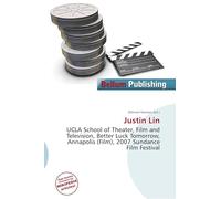 Justin Lin: UCLA School of Theater, Film and Television, Better Luck Tomorrow, Annapolis (Film), 2007 Sundance Film Festival