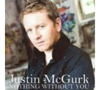 JUSTIN MCGURK - NOTHING WITHOUT YOU