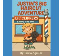 Justin’s Big Haircut Adventure (Justin’s Haircut Adventures)