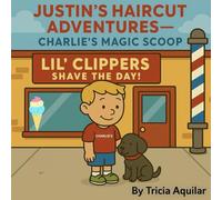 Justin’s Haircut Adventures - Charlie’s Magic Scoop