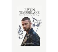JUSTIN TIMBERLAKE: Behind the Smile, Beyond the Stage