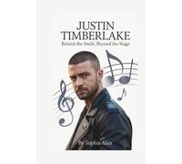 JUSTIN TIMBERLAKE: Behind the Smile, Beyond the Stage