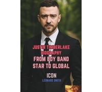 JUSTIN TIMBERLAKE BIOGRAPHY: From Boy Band Star to Global Icon